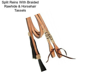 Split Reins With Braided Rawhide & Horsehair Tassels