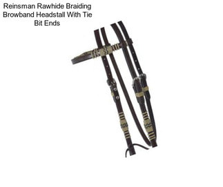 Reinsman Rawhide Braiding Browband Headstall With Tie Bit Ends