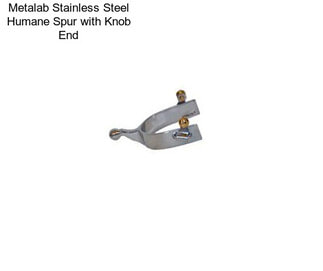 Metalab Stainless Steel Humane Spur with Knob End