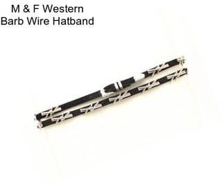 M & F Western Barb Wire Hatband