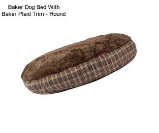 Baker Dog Bed With Baker Plaid Trim - Round