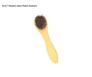 M & F Western Atom Polish Dobbers