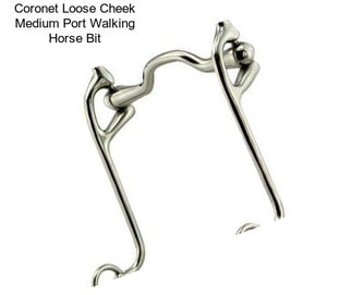 Coronet Loose Cheek Medium Port Walking Horse Bit