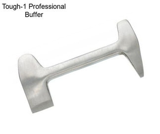 Tough-1 Professional Buffer