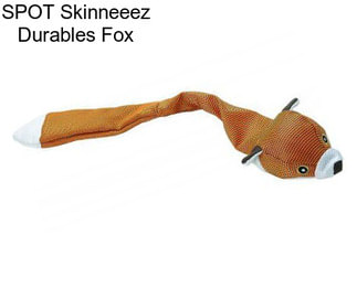 SPOT Skinneeez Durables Fox