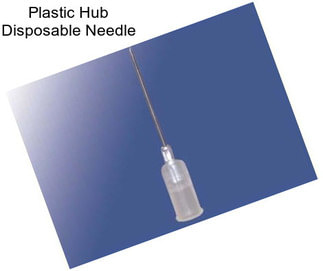 Plastic Hub Disposable Needle