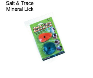 Salt & Trace Mineral Lick