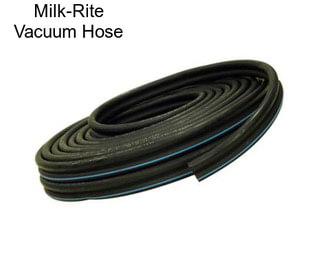 Milk-Rite Vacuum Hose