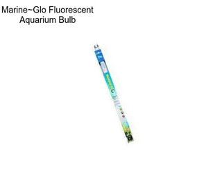 Marine~Glo Fluorescent Aquarium Bulb