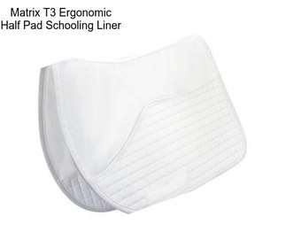 Matrix T3 Ergonomic Half Pad Schooling Liner