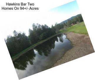 Hawkins Bar Two Homes On 94+/- Acres