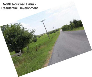 North Rockwall Farm - Residential Development