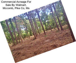 Commercial Acreage For Sale By Walmart, Mccomb, Pike Co, Ms