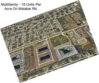 Multifamily - 15 Units Per Acre On Malabar Rd.