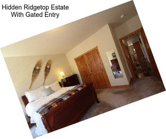 Hidden Ridgetop Estate With Gated Entry