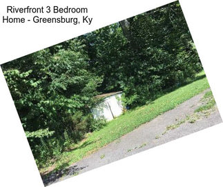 Riverfront 3 Bedroom Home - Greensburg, Ky