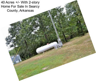 40 Acres +/- With 2-story Home For Sale In Searcy County, Arkansas