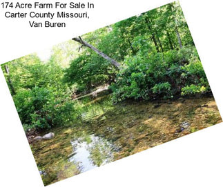 174 Acre Farm For Sale In Carter County Missouri, Van Buren