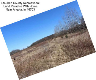 Steuben County Recreational Land Paradise With Home Near Angola, In 46703