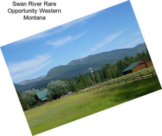 Swan River Rare Opportunity Western Montana