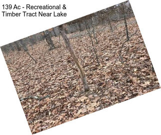 139 Ac - Recreational & Timber Tract Near Lake