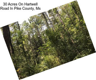 30 Acres On Hartwell Road In Pike County, Ms