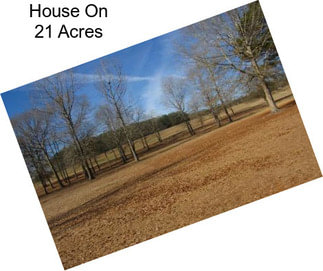 House On 21 Acres