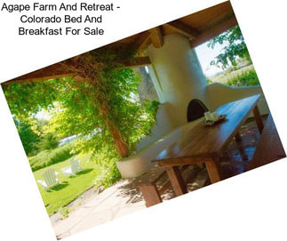 Agape Farm And Retreat - Colorado Bed And Breakfast For Sale