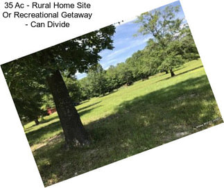 35 Ac - Rural Home Site Or Recreational Getaway - Can Divide