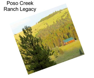 Poso Creek Ranch Legacy