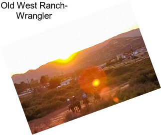 Old West Ranch- Wrangler