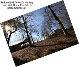 Reduced! 62 Acres Of Hunting Land With Home For Sale In Bertie County Nc!