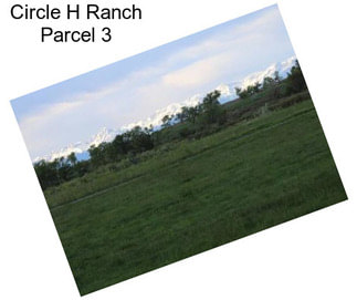 Circle H Ranch Parcel 3