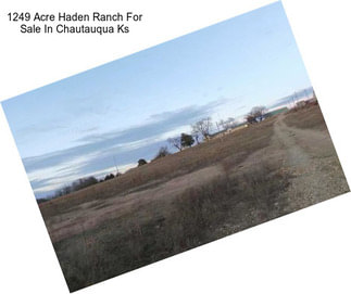 1249 Acre Haden Ranch For Sale In Chautauqua Ks