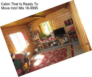Cabin That Is Ready To Move Into! Mls 18-9995