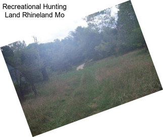 Recreational Hunting Land Rhineland Mo