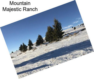 Mountain Majestic Ranch