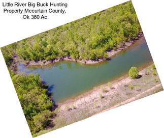 Little River Big Buck Hunting Property Mccurtain County, Ok 380 Ac