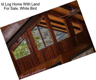 Id Log Home With Land For Sale, White Bird