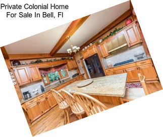 Private Colonial Home For Sale In Bell, Fl