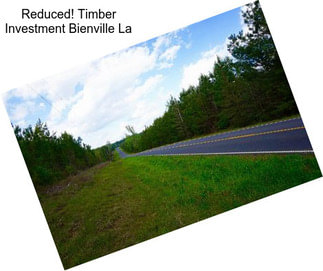 Reduced! Timber Investment Bienville La