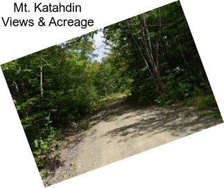 Mt. Katahdin Views & Acreage