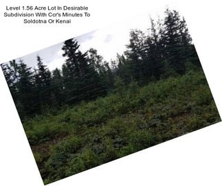 Level 1.56 Acre Lot In Desirable Subdivision With Ccr\'s Minutes To Soldotna Or Kenai