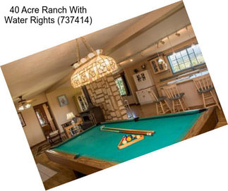 40 Acre Ranch With Water Rights (737414)