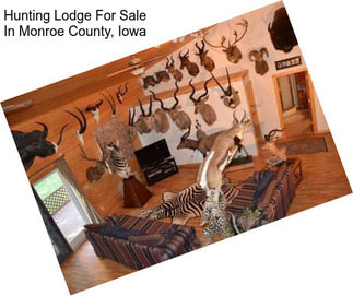 Hunting Lodge For Sale In Monroe County, Iowa