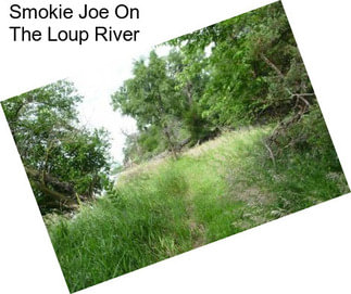 Smokie Joe On The Loup River