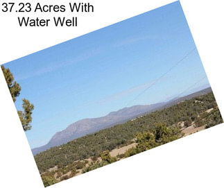 37.23 Acres With Water Well