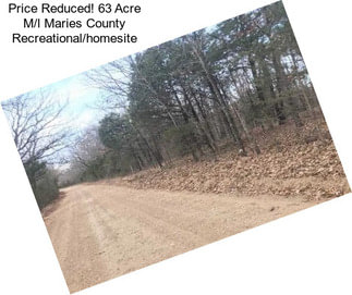 Price Reduced! 63 Acre M/l Maries County Recreational/homesite