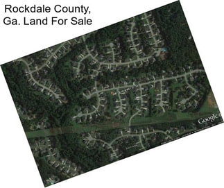 Rockdale County, Ga. Land For Sale