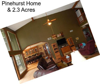 Pinehurst Home & 2.3 Acres